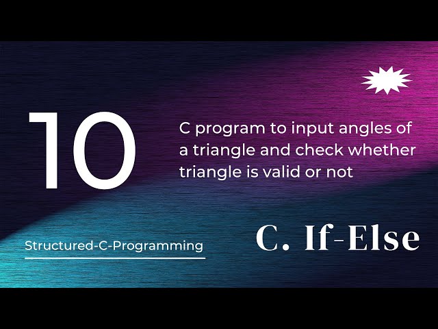 C10 - C program check whether triangle is valid or not with three angles || Structured C Programming