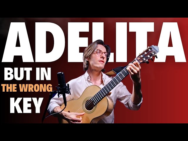 Unexpected Beauty: Playing "Adelita" in the wrong key!