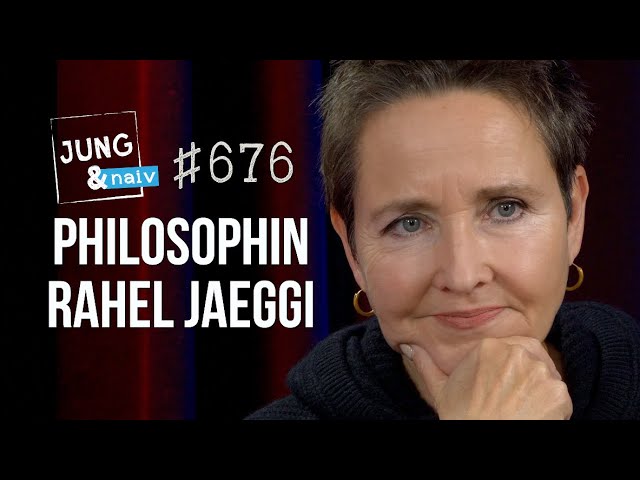 Philosophin Rahel Jaeggi über die Kritische Theorie - Jung & Naiv: Folge 676