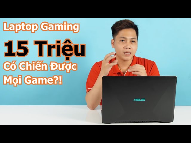 Laptop Gaming Chỉ 15 Triệu Của Asus Làm Được Những Gì?!
