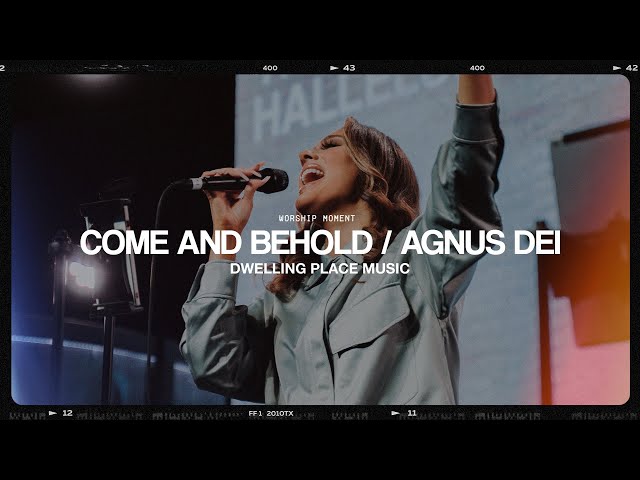 COME & BEHOLD / AGNUS DEI - Dwelling Place Music (Worship Moment)