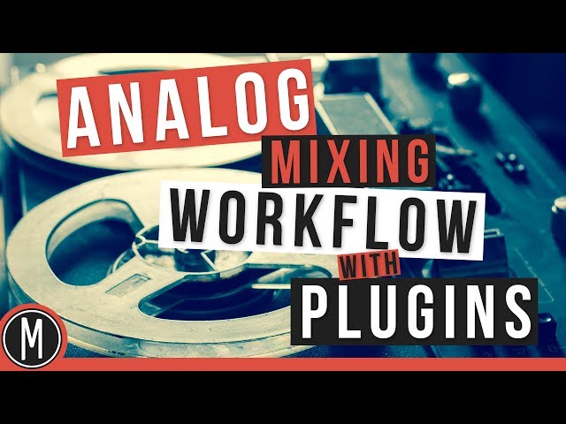 How to Emulate a Complete ANALOG MIXING WORKFLOW with PLUGINS