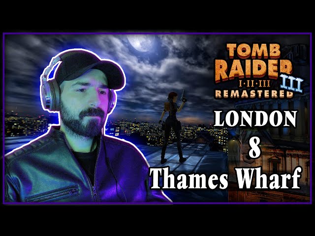 Thames Wharf | Tomb Raider 3 Remastered | Level 8 | Gameplay Walkthrough [All Secrets]