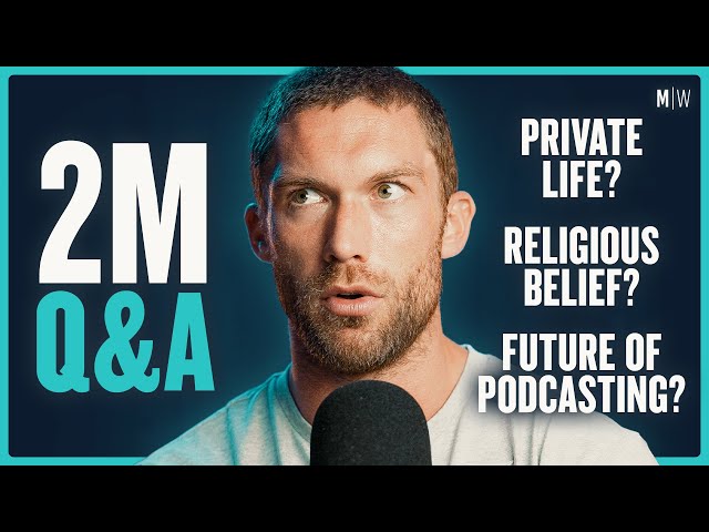 2M Q&A - Private Life, Future Of Podcasting & Becoming Religious