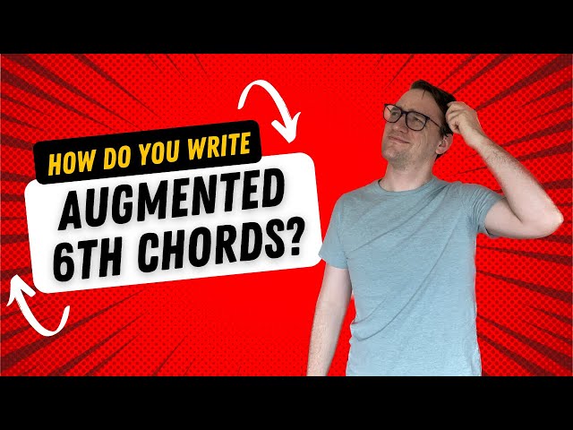 How do you write Augmented 6th Chords?!