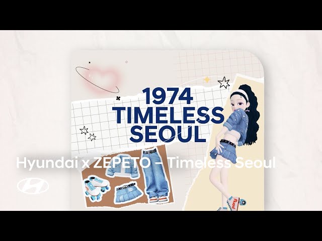 Hyundai x ZEPETO | Timeless Seoul Lookbook Film