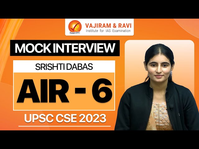 SRISHTI DABAS AIR 6 Mock Interview | UPSC CSE 2023 IAS | Vajiram & Ravi