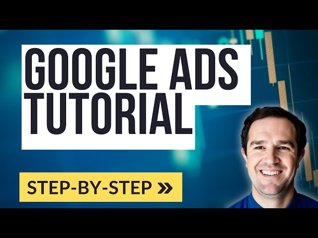 Google Ads Tutorial - Learn Google Ads In Under 40 Minutes