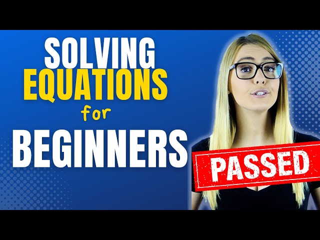 Solving Equations for Beginners  - PreAlgebra and Algebra