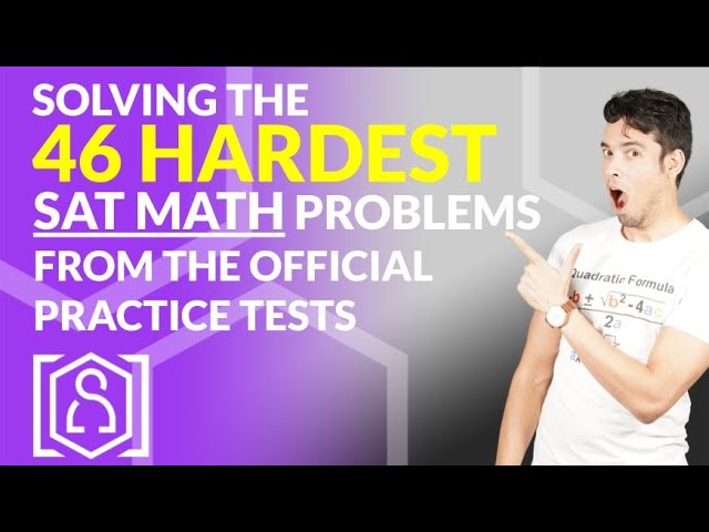 Solving the 46 Hardest SAT Math Problems from the Official Practice Tests