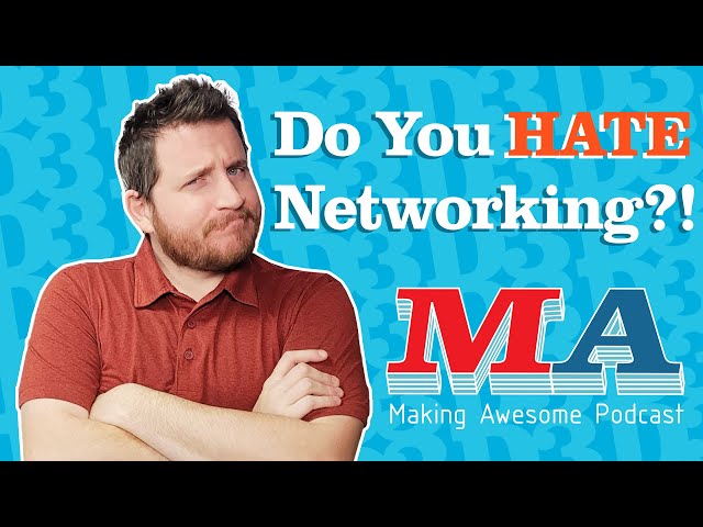 WHO You Know Matters MORE!! - Making Awesome 181