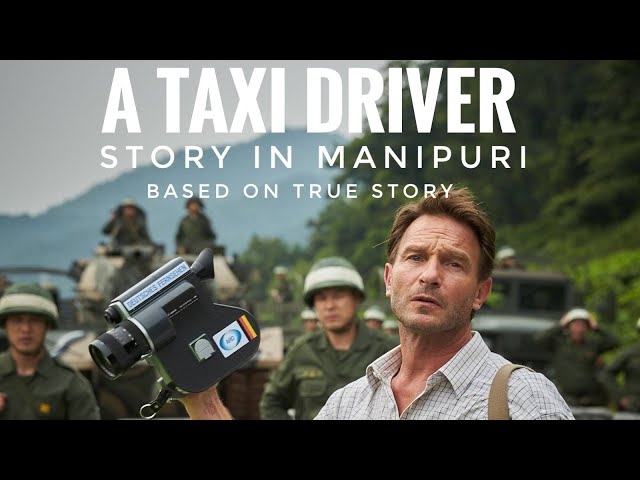 A Taxi drivers Movie Explain in Manipuri ||Based on true Story ||