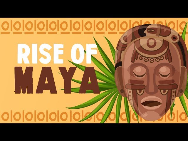 Rise of the Maya