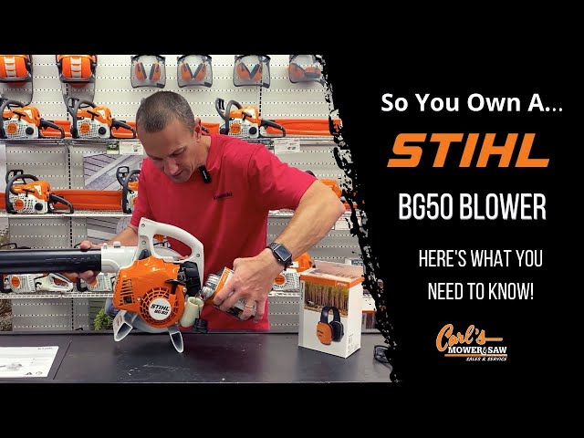 So You Own A...Stihl BG50 Blower