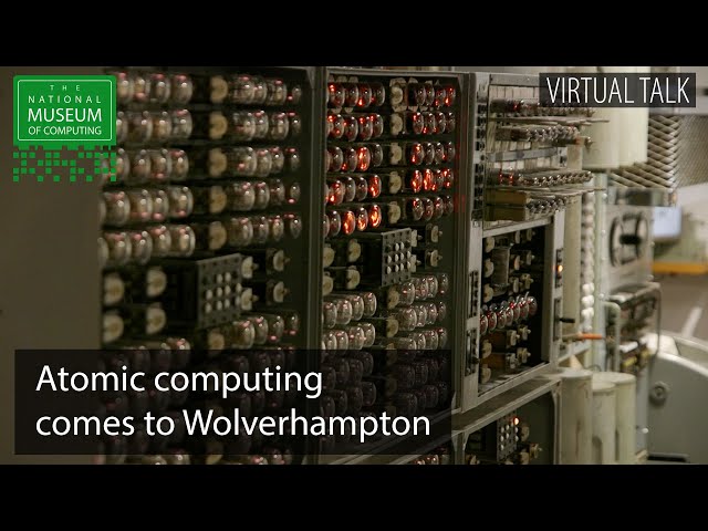 Atomic computing comes to Wolverhampton | TNMOC Talk
