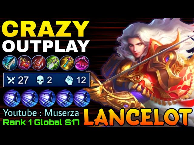 27 Kills Lancelot Crazy Outplays!! - Top 1 Global Lancelot S17 by Youtube : Muserza - MLBB