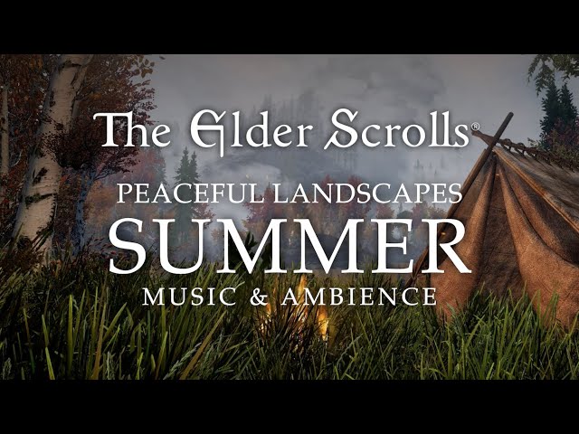 The Elder Scrolls | Summer Landscapes with Peaceful Music from Skyrim, Morrowind, Oblivion, and ESO