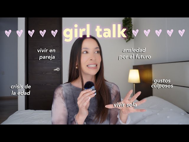 Girl talk 🌸 Vivir en pareja, cirugía, gustos culposos, ansiedad y más | Nancy Loaiza