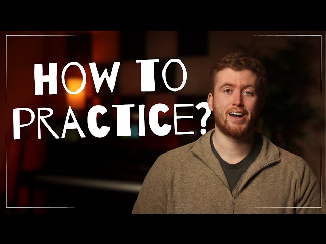 How To ACTUALLY Practice The Piano