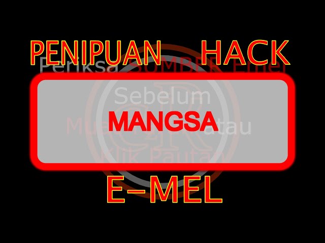 Elakkan daripada kegiatan HACK or SCAM melalui e-mel (Malay)