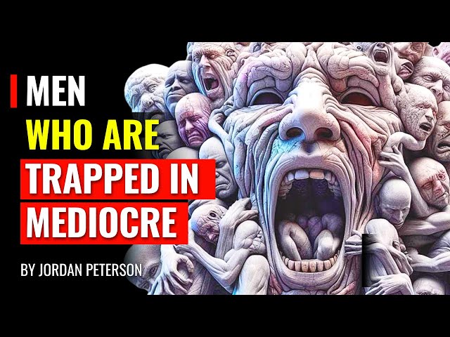 How To Quickly Get Out Of A Mediocre life - Jordan Peterson