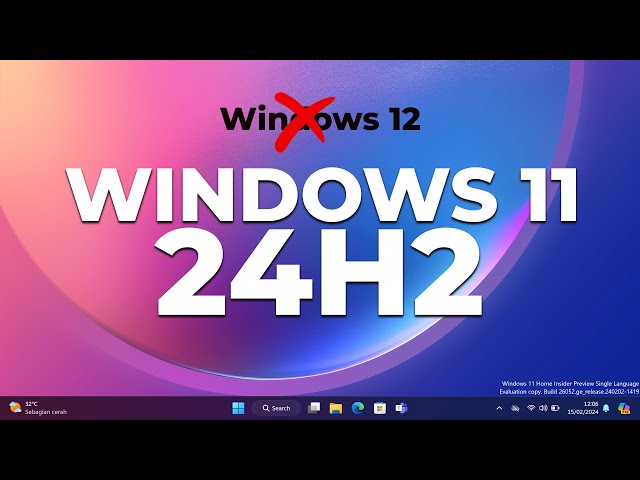 BYE BYE WINDOWS 12! Update Windows 11 24H2 Dan Fitur Baru Yang Akan Hadir