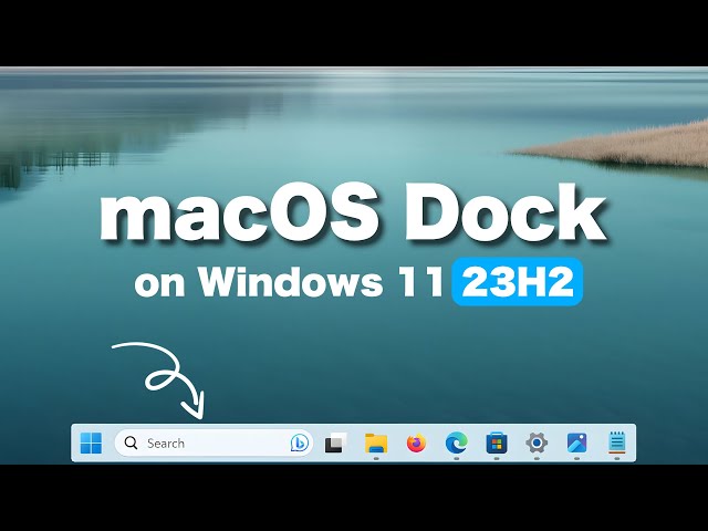 How to Customize Windows 11 23H2 Taskbar To Look Like macOS Dock