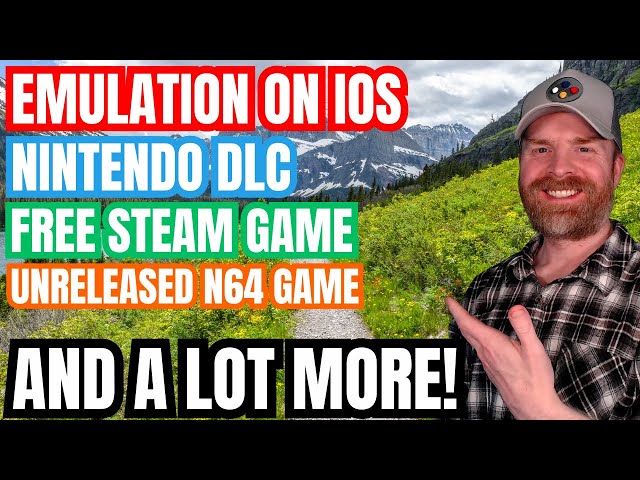 Nintendo DLC Controversy, Unreleased N64 Game, Emulation on iOS moves forward and more...