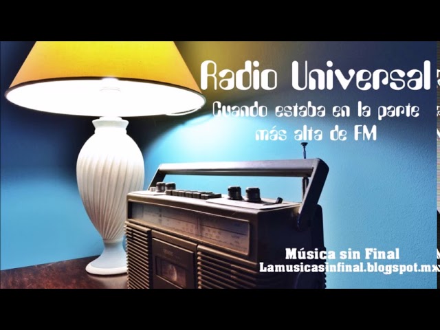RADIO UNIVERSAL...CUANDO ESTABA EN LA PARTE MÁS ALTA DE FM...MÉXICO