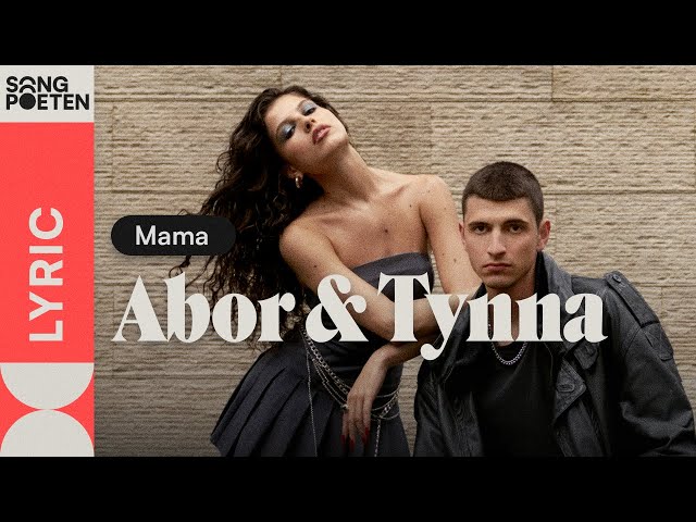 Abor & Tynna - Mama (Songpoeten Lyricvideo)