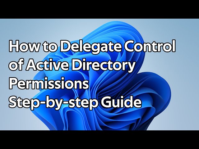 How to delegate control of Active Directory permissions