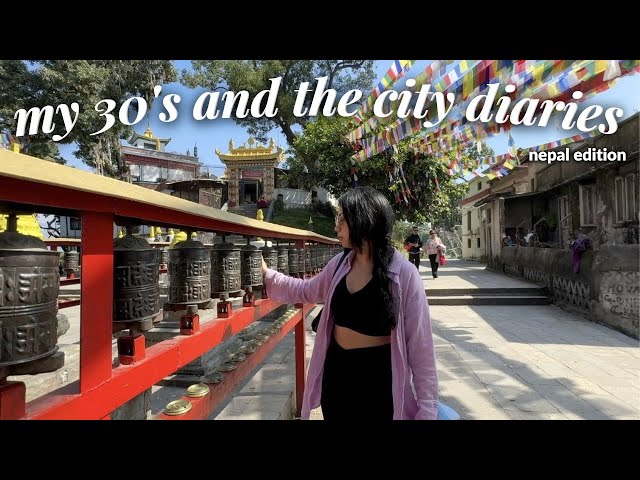 30'S AND THE [KTM] CITY (🇳🇵vol. 3) // exploring kathmandu, nepal & thoughts about living abroad