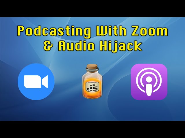 Podcast with Zoom and Audio Hijack