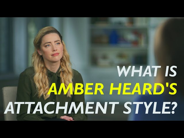 What Is Amber Heard's Attachment Style? (Love Style) | Amber Heard & Johnny Depp Trial