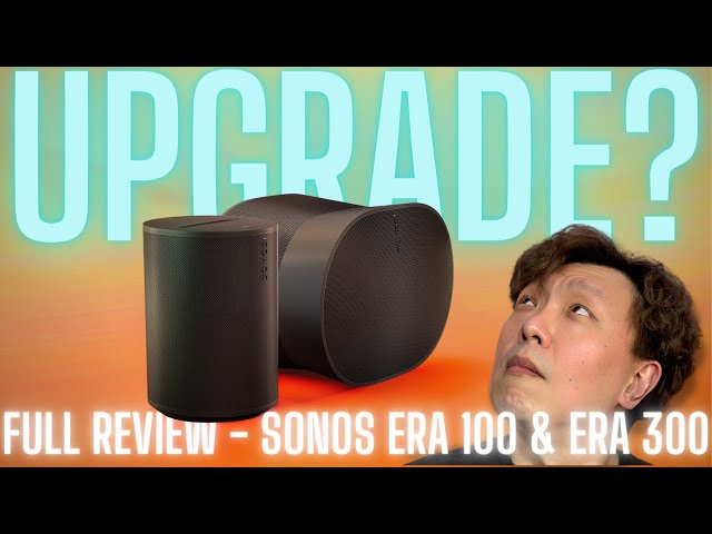 Full Review of Sonos Era 100 & Era 300