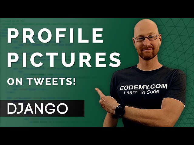 Add Profile Pictures To Tweets - Django Wednesdays Twitter #14