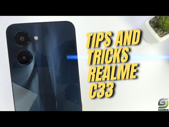 Tips and Tricks Realme C33 you Need know