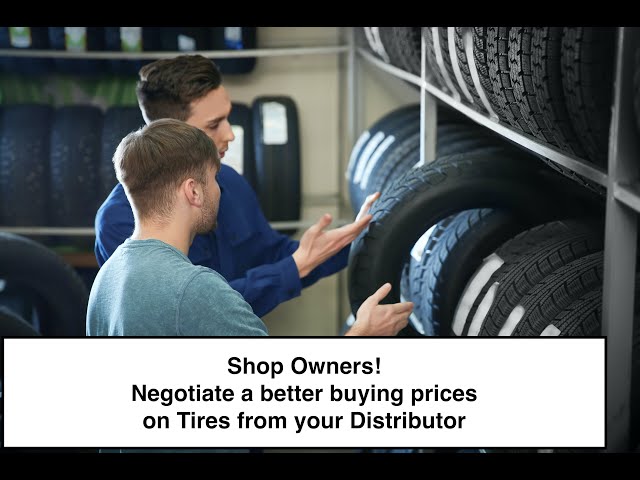 Shop Owners - How to negotiate a better buying  price on tires.