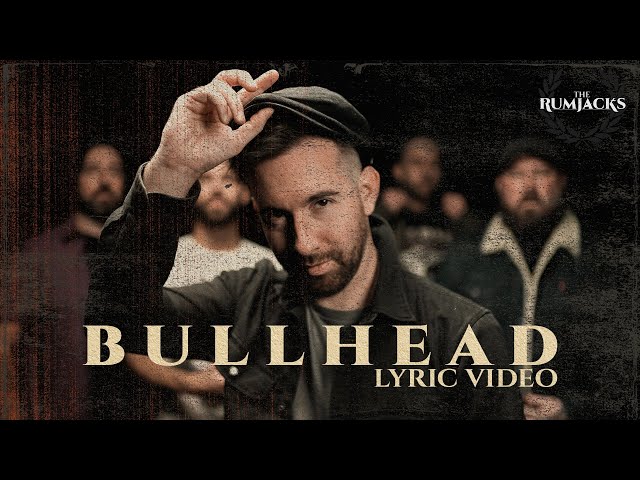 The Rumjacks - Bullhead (Official Lyric Video)