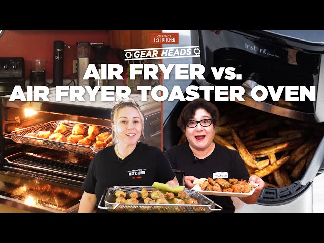 Should You Get an Air Fryer or an Air Fryer Toaster Oven? | Gear Heads