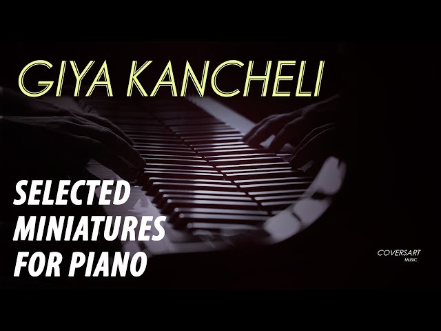 Giya Kancheli - Selected Miniatures For Piano