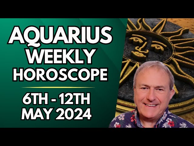 Aquarius Horoscope - Weekly Astrology - from 6th to 12th May 2024