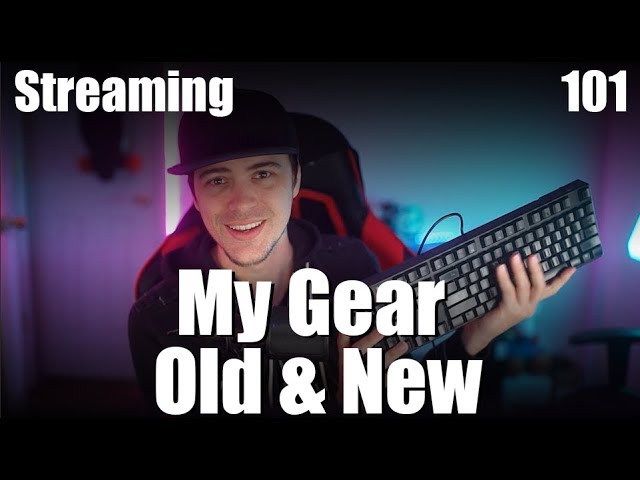 Streaming 101 - Part 8: My Gear
