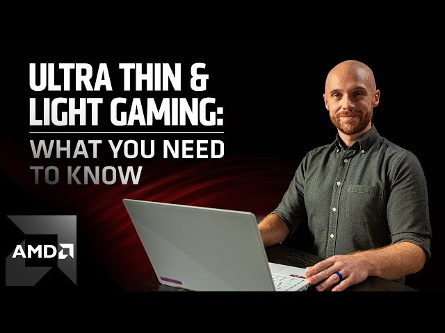 Ultra Thin & Light Gaming: What you need to know