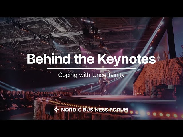 Coping With Uncertainty - Behind the Keynotes - Nordic Business Forum 2023 - Episode 3