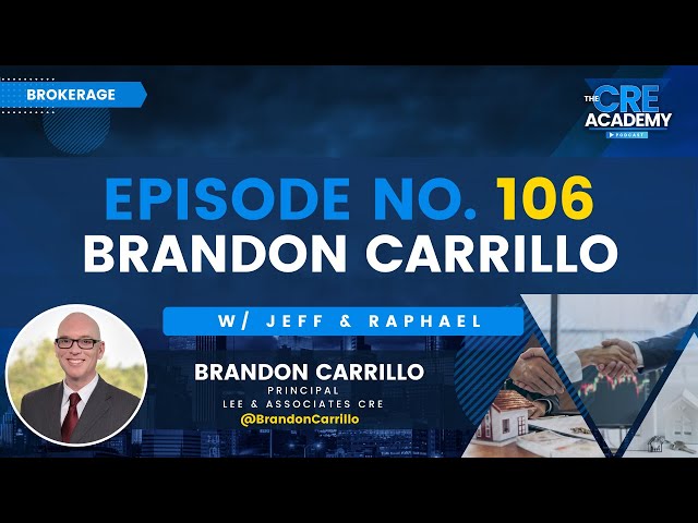 Episode #106 - Brandon Carrillo - Principal, Lee & Associates CRE - The LA Industrial Market