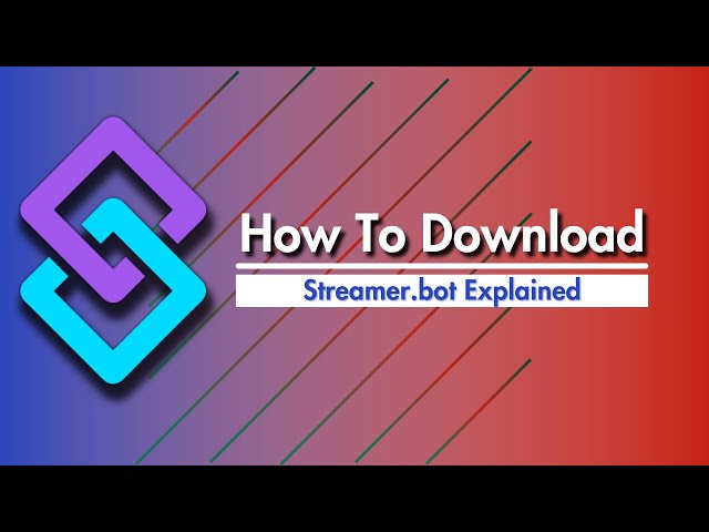 Streamer.bot Explained - How to Download