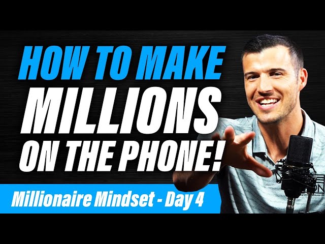 Make Millions On The Phone! | Millionaire Mindset - Day 4 of 5