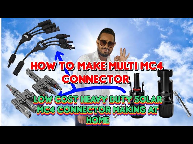 how to make solar multi mc4 connector at home
