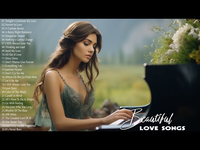 Top 30 Romantic Piano Love Songs Playlist - The Best Love Songs Ever - Relaxing Piano Music